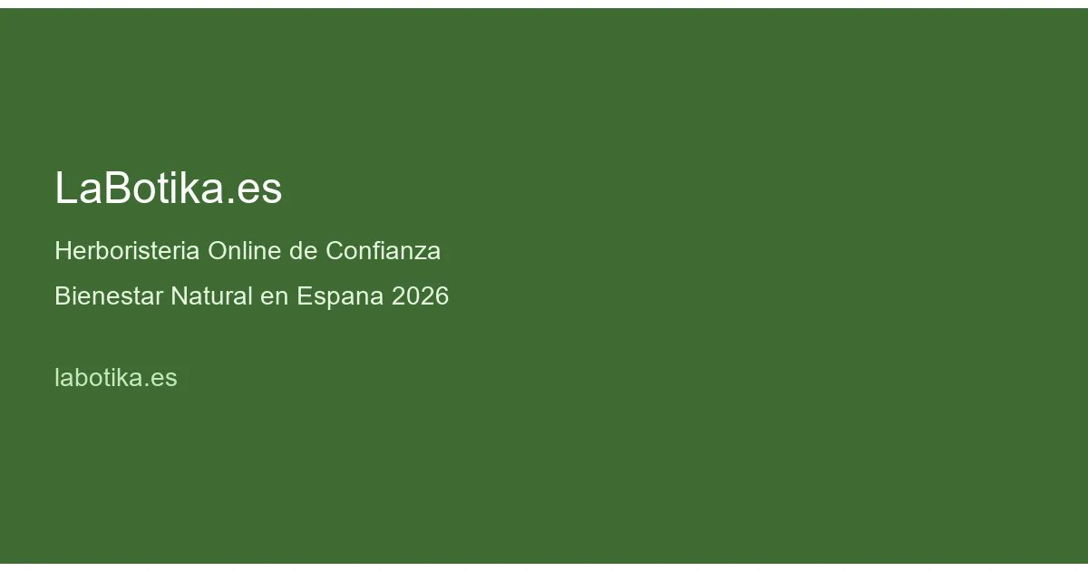 LaBotika.es: La Herboristeria Online de Confianza que Esta Transformando el Bienestar Natural en Espana en 2026
